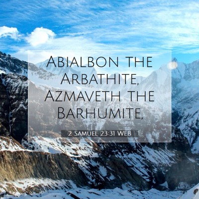 Picture 07 - 2 Samuel 23:31 WEB - Abialbon the Arbathite, Azmaveth the - Bible Verse Picture