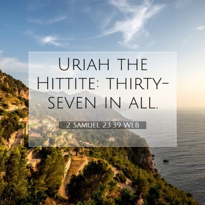 Picture 07 - 2 Samuel 23:39 WEB - Uriah the Hittite: thirty-seven in - Bible Verse Picture