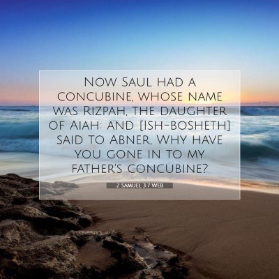 Picture 07 - 2 Samuel 3:7 WEB - Now Saul had a concubine, whose name was Rizpah, - Bible Verse Picture