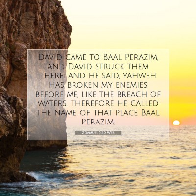 Picture 07 - 2 Samuel 5:20 WEB - David came to Baal Perazim, and David struck them - Bible Verse Picture