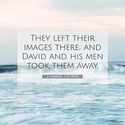 Picture 07 - 2 Samuel 5:21 WEB - They left their images there; and David and his - Bible Verse Picture