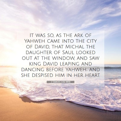 Picture 07 - 2 Samuel 6:16 WEB - It was so, as the ark of Yahweh came into the - Bible Verse Picture