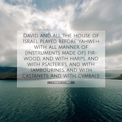 Picture 07 - 2 Samuel 6:5 WEB - David and all the house of Israel played before - Bible Verse Picture