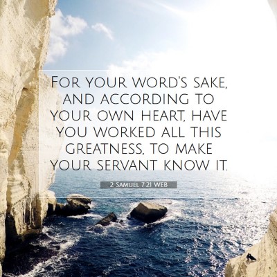 Picture 07 - 2 Samuel 7:21 WEB - For your word's sake, and according to your own - Bible Verse Picture