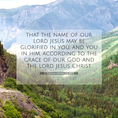 Picture 07 - 2 Thessalonians 1:12 WEB - that the name of our Lord Jesus may be glorified - Bible Verse Picture