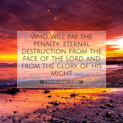 Picture 07 - 2 Thessalonians 1:9 WEB - who will pay the penalty: eternal destruction - Bible Verse Picture