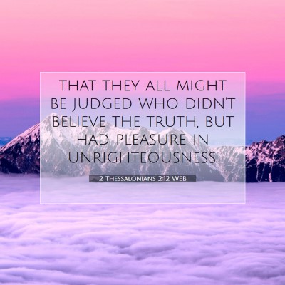 Picture 07 - 2 Thessalonians 2:12 WEB - that they all might be judged who didn't believe - Bible Verse Picture
