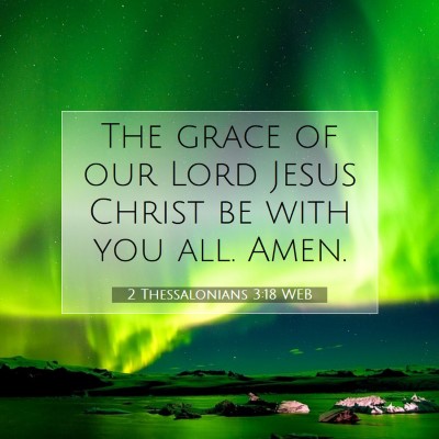 Picture 07 - 2 Thessalonians 3:18 WEB - The grace of our Lord Jesus Christ be with you - Bible Verse Picture