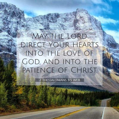 Picture 07 - 2 Thessalonians 3:5 WEB - May the Lord direct your hearts into the love of - Bible Verse Picture
