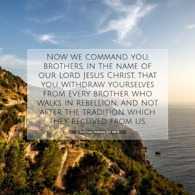 Picture 07 - 2 Thessalonians 3:6 WEB - Now we command you, brothers, in the name of our - Bible Verse Picture