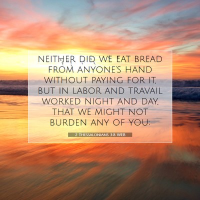 Picture 07 - 2 Thessalonians 3:8 WEB - neither did we eat bread from anyone's hand - Bible Verse Picture