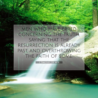 Picture 07 - 2 Timothy 2:18 WEB - men who have erred concerning the truth, saying - Bible Verse Picture