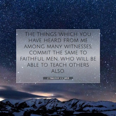 Picture 07 - 2 Timothy 2:2 WEB - The things which you have heard from me among - Bible Verse Picture