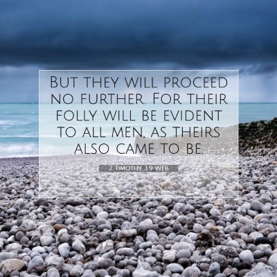 Picture 07 - 2 Timothy 3:9 WEB - But they will proceed no further. For their folly - Bible Verse Picture