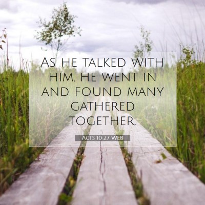 Picture 07 - Acts 10:27 WEB - As he talked with him, he went in and found many - Bible Verse Picture