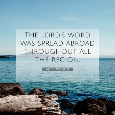 Picture 07 - Acts 13:49 WEB - The Lord's word was spread abroad throughout all - Bible Verse Picture
