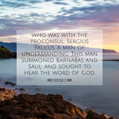 Picture 07 - Acts 13:7 WEB - who was with the proconsul, Sergius Paulus, a man - Bible Verse Picture