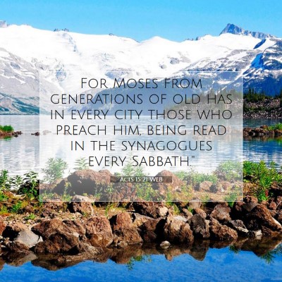 Picture 07 - Acts 15:21 WEB - For Moses from generations of old has in every - Bible Verse Picture