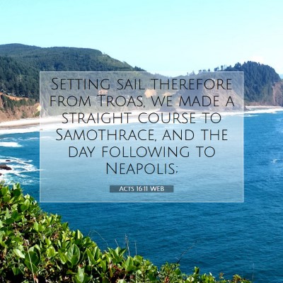 Picture 07 - Acts 16:11 WEB - Setting sail therefore from Troas, we made a - Bible Verse Picture