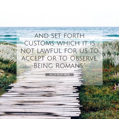 Picture 07 - Acts 16:21 WEB - and set forth customs which it is not lawful for - Bible Verse Picture