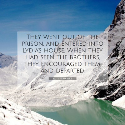Picture 07 - Acts 16:40 WEB - They went out of the prison, and entered into - Bible Verse Picture