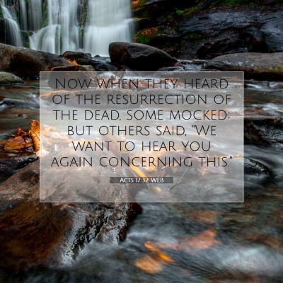 Picture 07 - Acts 17:32 WEB - Now when they heard of the resurrection of the - Bible Verse Picture