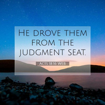 Picture 07 - Acts 18:16 WEB - He drove them from the judgment - Bible Verse Picture