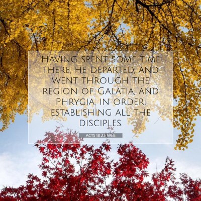 Picture 07 - Acts 18:23 WEB - Having spent some time there, he departed, and - Bible Verse Picture