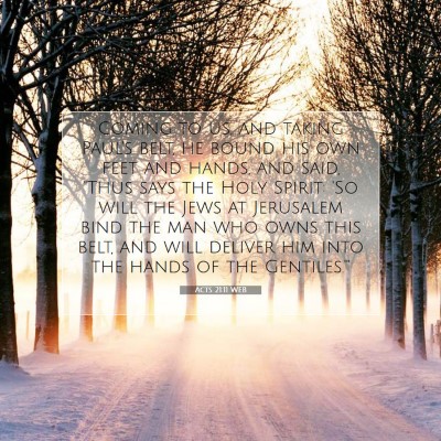 Picture 07 - Acts 21:11 WEB - Coming to us, and taking Paul's belt, he bound - Bible Verse Picture