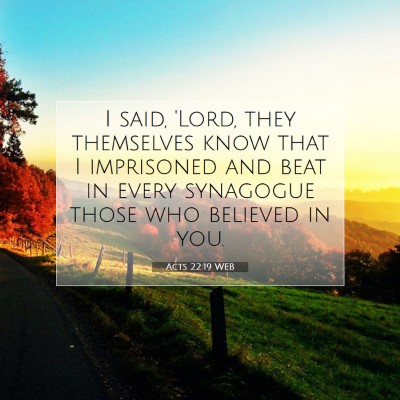 Picture 07 - Acts 22:19 WEB - I said, 'Lord, they themselves know that I - Bible Verse Picture