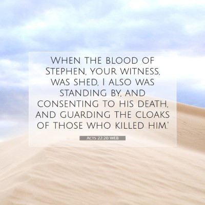 Picture 07 - Acts 22:20 WEB - When the blood of Stephen, your witness, was - Bible Verse Picture