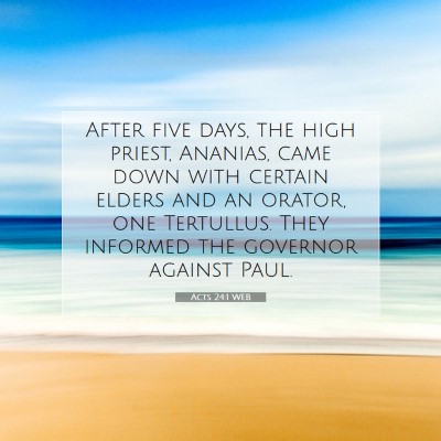 Picture 07 - Acts 24:1 WEB - After five days, the high priest, Ananias, came - Bible Verse Picture