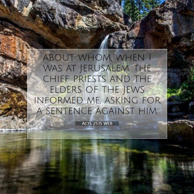 Picture 07 - Acts 25:15 WEB - about whom, when I was at Jerusalem, the chief - Bible Verse Picture