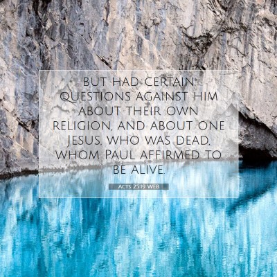 Picture 07 - Acts 25:19 WEB - but had certain questions against him about their - Bible Verse Picture