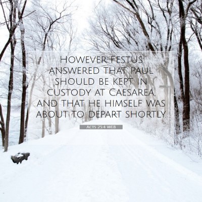 Picture 07 - Acts 25:4 WEB - However Festus answered that Paul should be kept - Bible Verse Picture