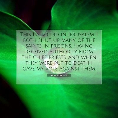 Picture 07 - Acts 26:10 WEB - This I also did in Jerusalem. I both shut up many - Bible Verse Picture