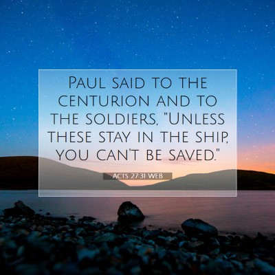 Picture 07 - Acts 27:31 WEB - Paul said to the centurion and to the soldiers, - Bible Verse Picture