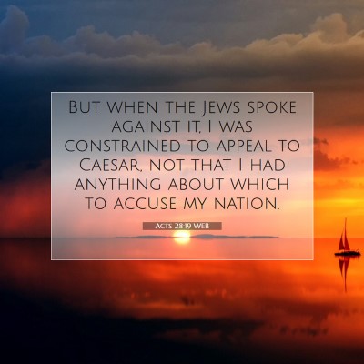 Picture 07 - Acts 28:19 WEB - But when the Jews spoke against it, I was - Bible Verse Picture