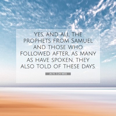 Picture 07 - Acts 3:24 WEB - Yes, and all the prophets from Samuel and those - Bible Verse Picture