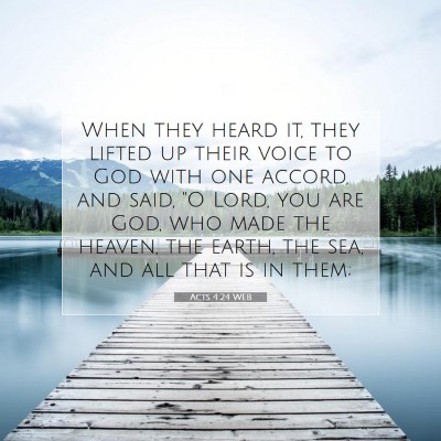 Picture 07 - Acts 4:24 WEB - When they heard it, they lifted up their voice to - Bible Verse Picture