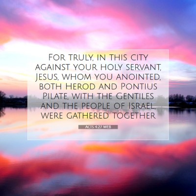 Picture 07 - Acts 4:27 WEB - For truly, in this city against your holy - Bible Verse Picture