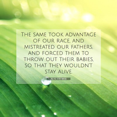 Picture 07 - Acts 7:19 WEB - The same took advantage of our race, and - Bible Verse Picture