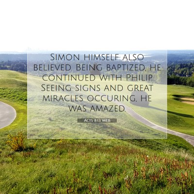 Picture 07 - Acts 8:13 WEB - Simon himself also believed. Being baptized, he - Bible Verse Picture
