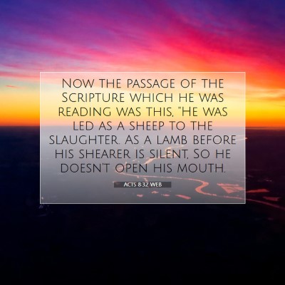 Picture 07 - Acts 8:32 WEB - Now the passage of the Scripture which he was - Bible Verse Picture