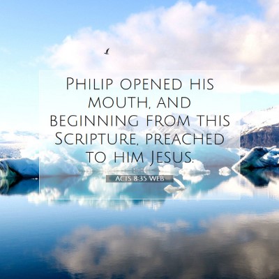 Picture 07 - Acts 8:35 WEB - Philip opened his mouth, and beginning from this - Bible Verse Picture