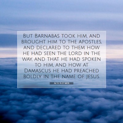 Picture 07 - Acts 9:27 WEB - But Barnabas took him, and brought him to the - Bible Verse Picture