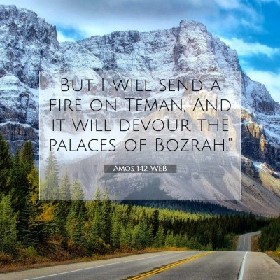 Picture 07 - Amos 1:12 WEB - But I will send a fire on Teman, And it will - Bible Verse Picture