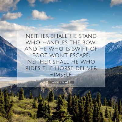 Picture 07 - Amos 2:15 WEB - Neither shall he stand who handles the bow; And - Bible Verse Picture