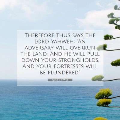 Picture 07 - Amos 3:11 WEB - Therefore thus says the Lord Yahweh: 