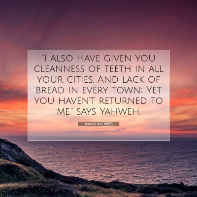 Picture 07 - Amos 4:6 WEB - 